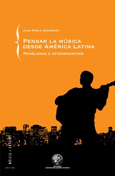 PENSAR LA MÚSICA DESDE AMÉRICA LATINA