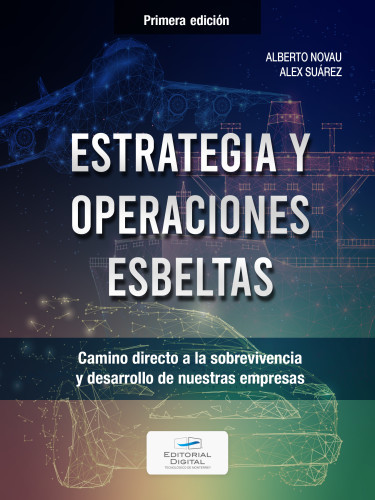 Estrategia y operaciones esbeltas. Camino directo a la sobrevivencia y desarrollo de nuestras empresas