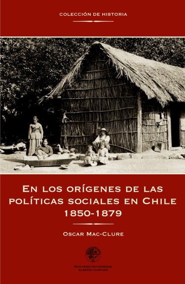EN LOS ORÍGENES DE LAS POLÍTICAS SOCIALES EN CHILE 1850-1879