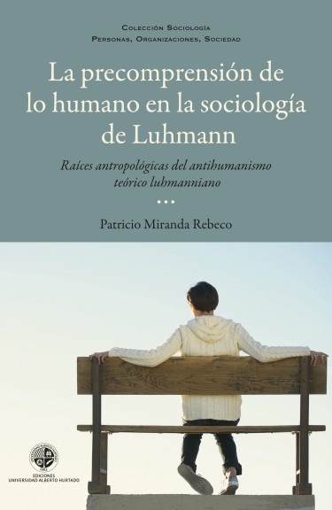 LA PRECOMPRENSIÓN DE LO HUMANO EN LA SOCIOLOGÍA DE LUHMANN