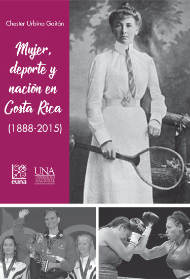 Mujer, deporte y nación en Costa Rica (1888-2015)