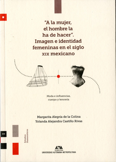 "A la mujer, el hombre la ha de hacer". Imagen e identidad femeninas en el siglo XIX mexicano