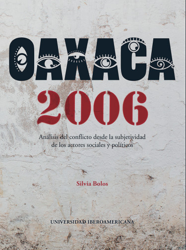 Oaxaca 2006: análisis del conflicto desde la subjetividad de los actores sociales y políticos