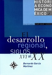 El desarrollo regional y la organización del espacio, siglos XVI al XX