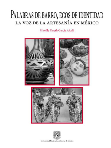 Palabras de barro, ecos de identidad. La voz de la artesanía en México