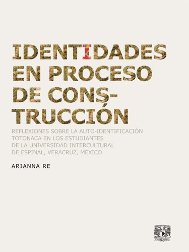 Identidades en proceso de construcción. Reflexiones sobre la auto-identificación totonaca en los estudiantes de la Universidad Intercultural de Espinal, Veracruz, México