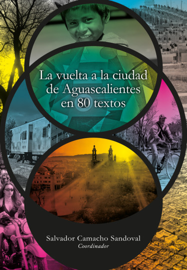 LA VUELTA A LA CIUDAD DE AGUASCALIENTES EN 80 TEXTOS