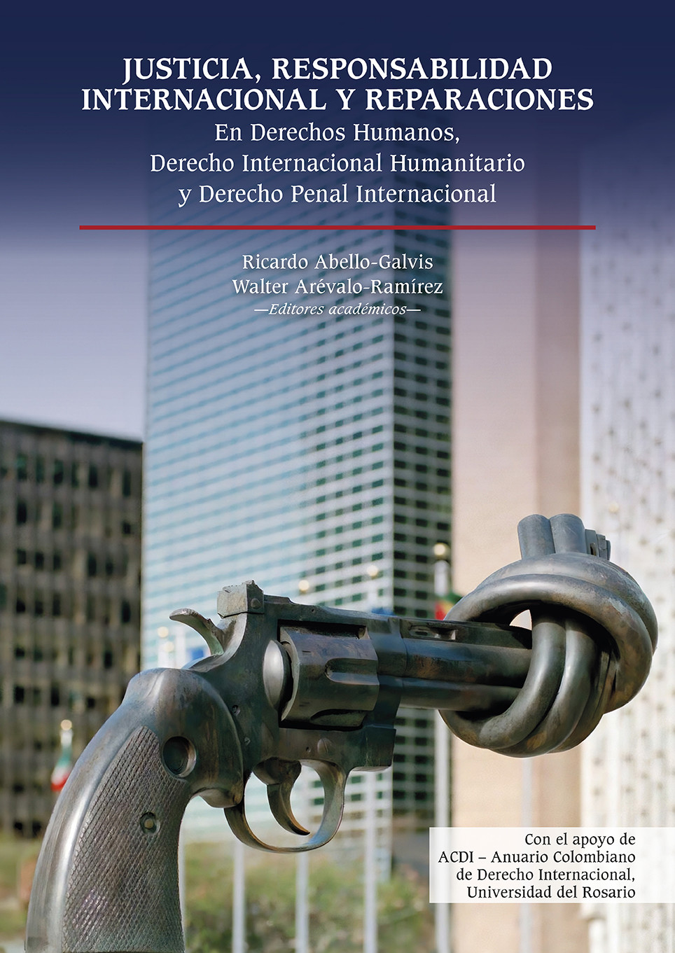 Justicia, responsabilidad internacional y reparaciones en Derechos Humanos, Derecho Internacional Humanitario y Derecho Penal Internacional