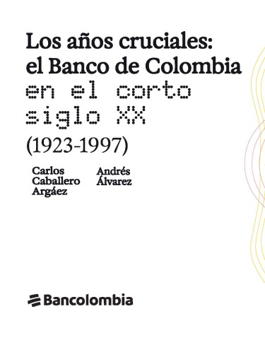 Los años cruciales: el Banco de Colombia en el corto siglo XX (1923-1997)