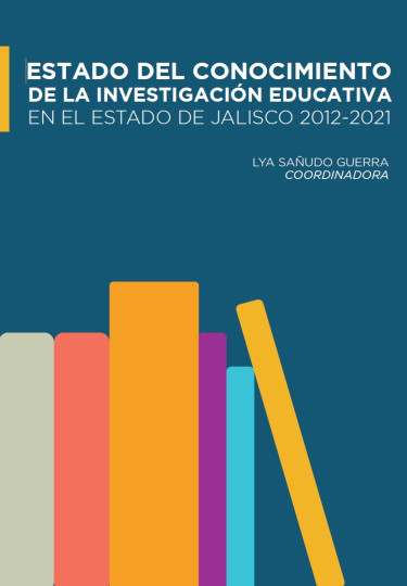 Estado del conocimiento de la investigación educativa en el estado de Jalisco 2012-2021