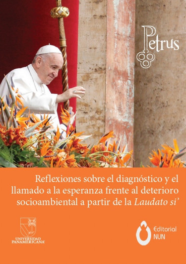 Reflexiones sobre el diagnóstico y el llamado a la esperanza frente al deterioro socioambiental a partir de Laudato Si'