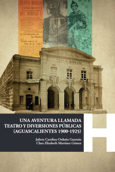 Una aventura llamada teatro y diversiones públicas (Aguascalientes 1900-1925)