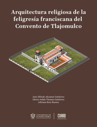 Arquitectura religiosa de la feligresía franciscana del Convento de Tlajomulco