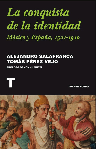 La conquista de la identidad. México y España, 15211910