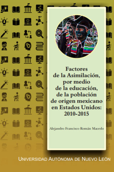 Factores de la Asimilación, por medio de la educación, de la población de origen mexicano en Estados Unidos: 2010-2015