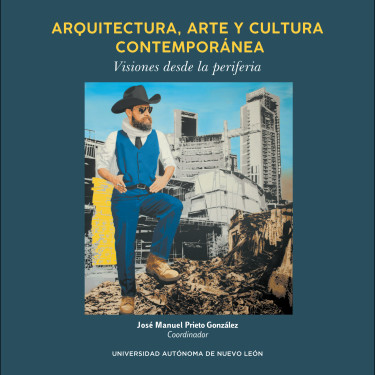 Arquitectura, arte y cultura contemporánea. Visiones desde la periferia