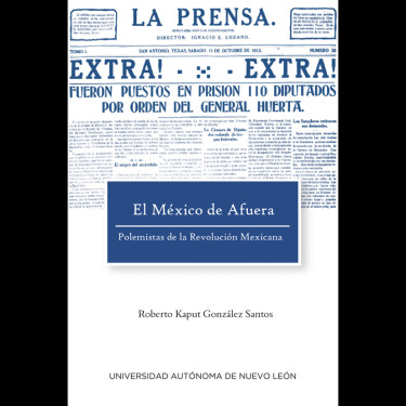 El México de Afuera. Polemistas de la Revolución Mexicana