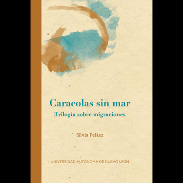 Caracolas sin mar. Trilogía sobre migraciones