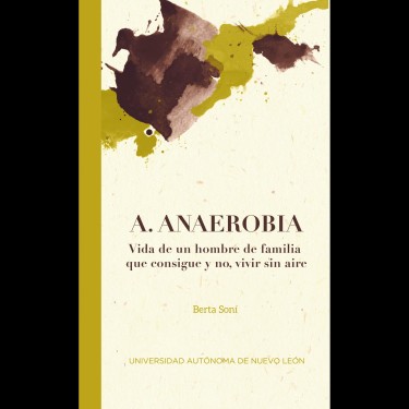 A. Anaerobia. Vida de un hombre de familia que consigue y no, vivir sin aire