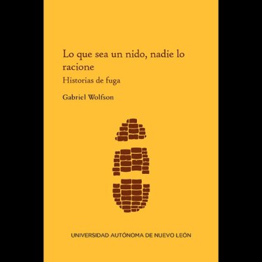 Lo que sea un nido, nadie lo racione. Historias de fuga (2019)