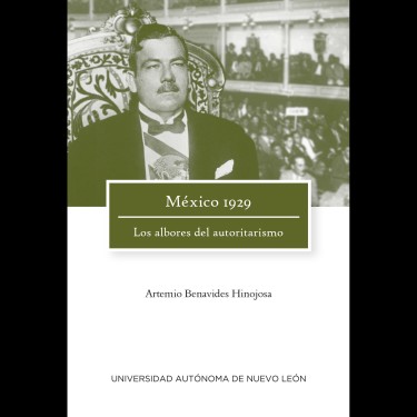 México 1929. Los albores del autoritarismo (2019)