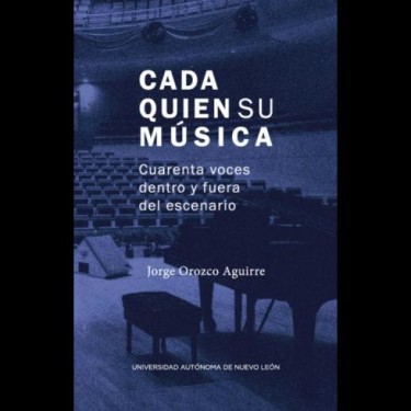 Cada quien su música. Cuarenta voces dentro y fuera del escenario (2018)