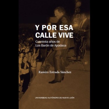 Y por esa calle vive. Cuarenta años de Los Barón de Apodaca (2018)