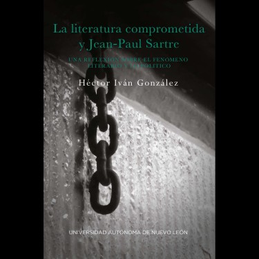 La literatura comprometida y Jean-Paul Sartre. Una reflexión sobre el fenómeno literario y lo político (2018)