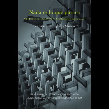 Nada es lo que parece. Artículos, ensayos y aforismos (1981-2017) (2018)