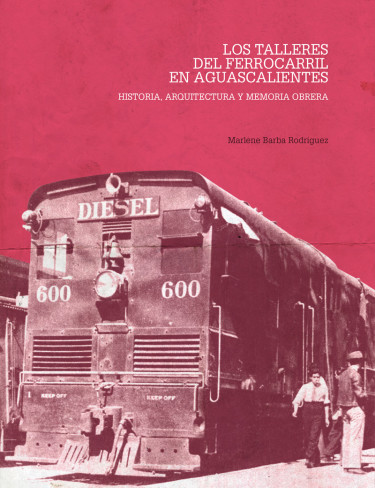 Los talleres del ferrocarril en aguascalientes