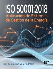 ISO 50001:2018. Aplicación de Sistemas de Gestión de la Energía
