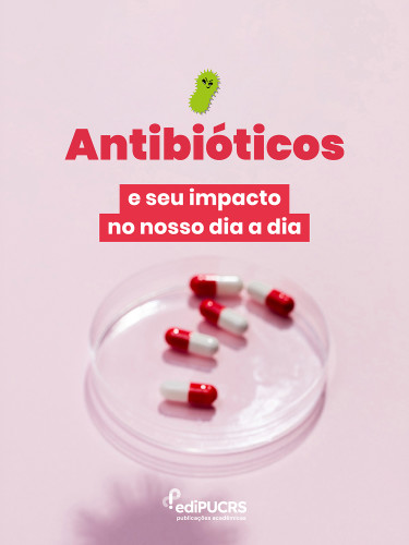 Antibióticos e seu impacto no nosso dia a dia