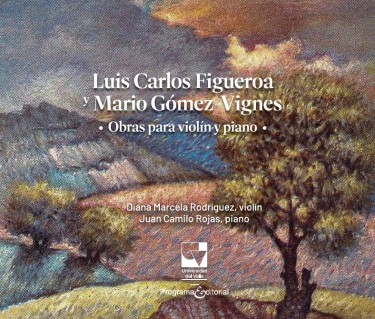 Luis Carlos Figueroa y Mario Gómez-Vignes: Obras para violín y piano