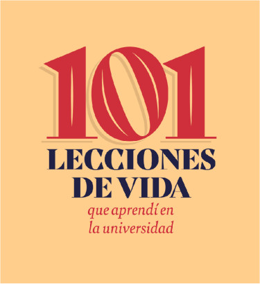 101 lecciones de vida que aprendí en la universidad