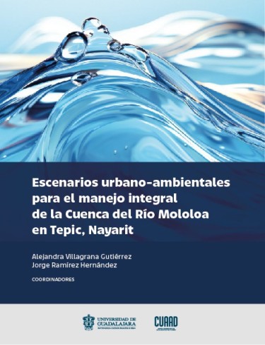 Escenarios urbano-ambientales para el manejo integral de la Cuenca del Río Mololoa en Tepic, Nayarit