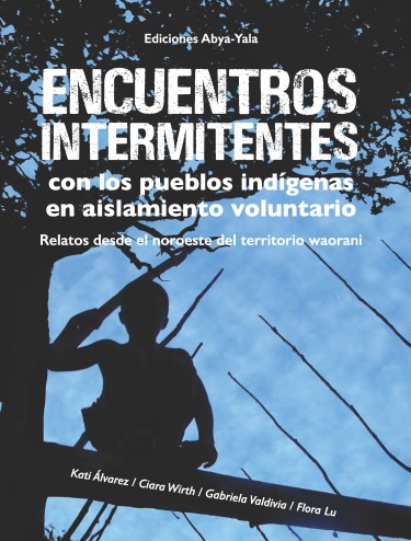 Encuentros intermitentes con los pueblos indígenas en aislamiento voluntario