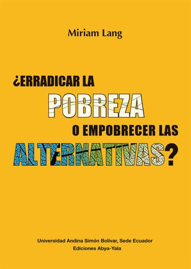 ¿Erradicar la pobreza o empobrecer las alternativas?