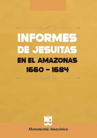 Informes de jesuitas en el Amazonas 1660 - 1684