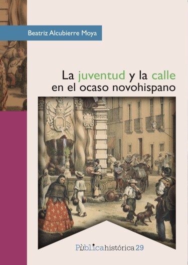 La juventud y la calle en el ocaso novohispano