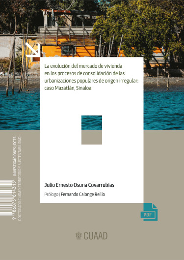 La evolución del mercado de vivienda en los procesos de consolidación de las urbanizaciones populares de origen irregular: caso Mazatlán, Sinaloa