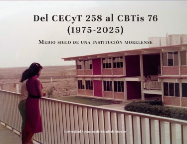 Del CECYT 258 al CBTIS 76 (1975-2025).