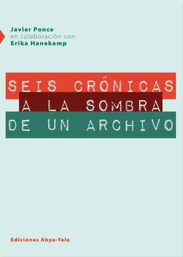 Seis crónicas a la sombra de un archivo