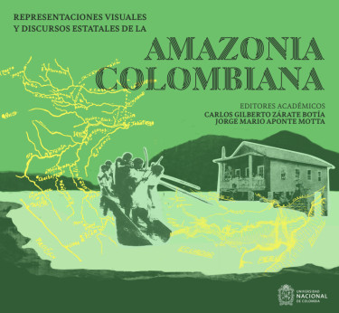 Representaciones visuales y discursos estatales en la amazonia colombiana