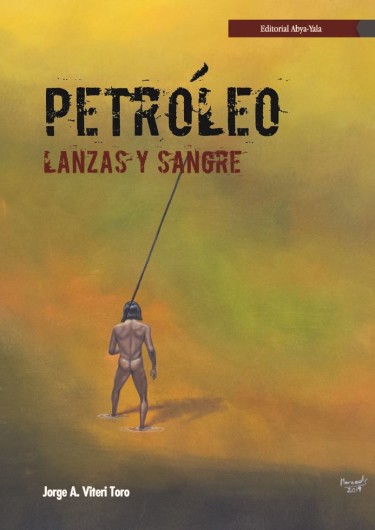 Petróleo, lanzas y sangre
