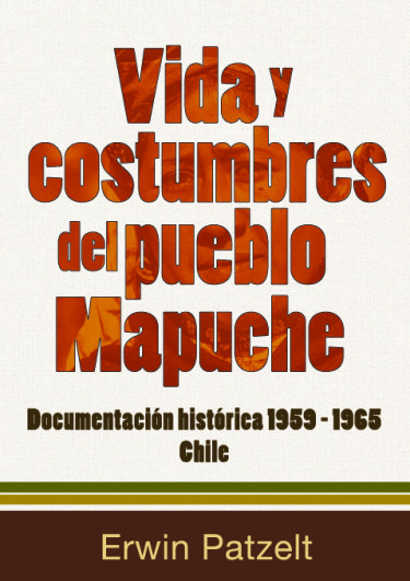Vida y costumbres del pueblo Mapuche