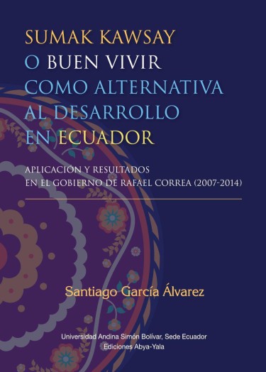 Sumak kawsay o buen vivir como alternativa al desarrollo en Ecuador