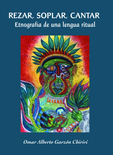 Rezar, soplar, cantar. Etnografía de una lengua ritual