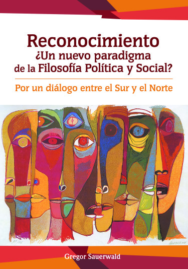 Reconocimiento. ¿Un nuevo paradigma de la Filosofía Política y Social?