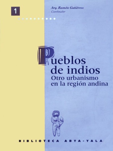 Pueblos de indios, otro urbanismo en la región andina