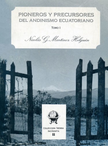 Pioneros y precursores del Andinismo Ecuatoriano. Tomo I